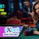 Nhà cái 8xbet.com – Nhà cái cá cược trực tuyến uy tín hàng đầu hiện nay